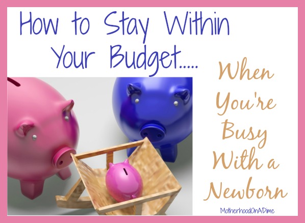 How to Stay in Your Budget When You Have a Baby