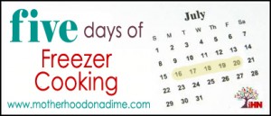 five days of freezer cooking