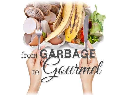 from garbage to gourmet