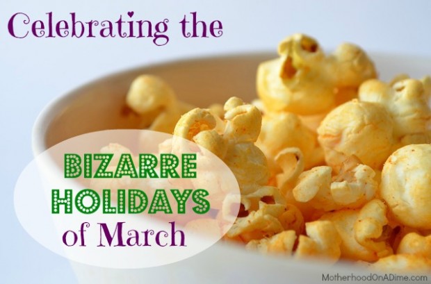 celebrating the bizarre holidays of march-1