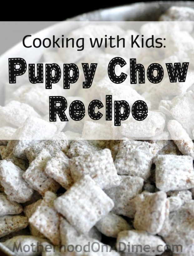Cooking with Kids: Puppy Chow or Muddy Buddies Recipe - Kids Activities ...