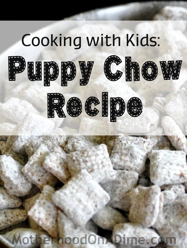 Cooking with Kids Puppy Chow Recipe