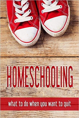 Homeschooling - What to Do When You Want to quit